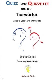 Quizz und Quizzette : dieTierworter