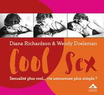 Cool sex - sexualité plus cool... vie amoureuse plus simple ?
