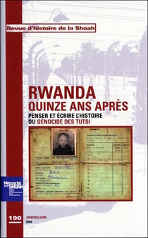 Rwanda, quinze ans après - penser et écrire l'histoire du génocide des tutsi