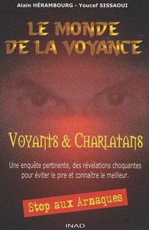 Le monde de la voyance - voyants & charlatans - une enqête pertinente, des révélations choquantes pour éviter le pire et connaître le meilleur