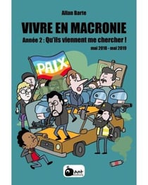 Vivre en Macronie Tome 2 : qu'ils viennent me chercher ! mai 2018 - mai 2019