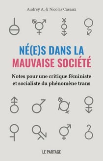 Né(e)s dans la mauvaise société : notes pour une critique féministe et socialiste du phenomene trans