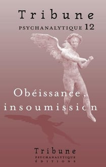 Tribune psychanalytique n°12 : "Obéissance, insoumission"