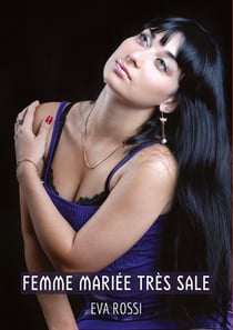 Femme mariée très sale : Histoires Érotiques Tabou pour Adultes