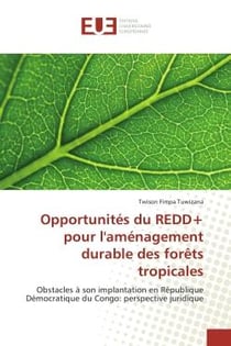 Opportunites du ReDD+ pour l'amenagement durabledes forets tropicales : Obstacles A son implantation en Republique Democratique du Congo: perspective juridique