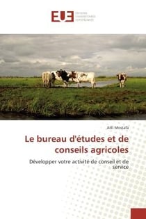 Le bureau d'etudes et de conseils agricoles : Developper votre activite de conseil et de service