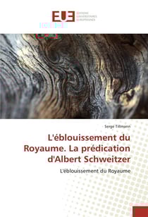 L'eblouissement du royaume. la predication d'albert schweitzer