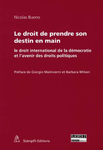 Le droit de prendre son destin en main - le droit international de la démocratie et l'avenir des droits politiques