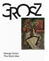 George Grosz : the stick men