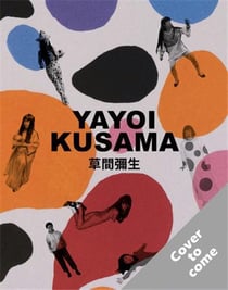 Yayoi kusama : a retrospective