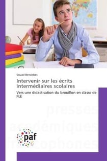 Intervenir sur les ecrits intermediaires scolaires : Vers une didactisation du brouillon en classe de FLe