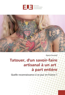 Tatouer, d'un savoir-faire artisanal a un art a part entiere