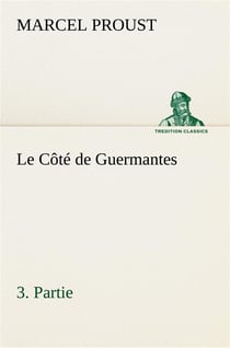 À la recherche du temps perdu Tome 3 : le côté de Guermantes Tome 3