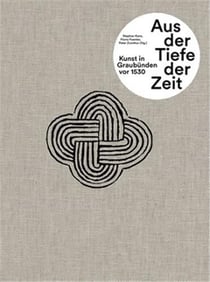 Aus der tiefe der zeit kunst in graubunden vor 1530