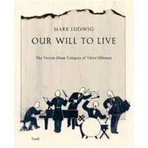 Mark ludwig : our will to live : the terezin music critiques of viktor ullmann