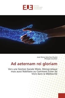 Ad aeternam rei gloriam : Vers une Gestion Sociale Mixte, Démocratique mais aussi Nobiliaire ou Comment Éviter de Vivre dans l