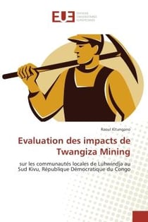 Evaluation des impacts de Twangiza Mining : Sur les Communautes locales de Luhwindja au Sud Kivu, Republique democratique du Congo