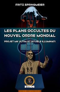 Les plans occultes du nouvel ordre mondial : projet mk ultra et rituels illuminati