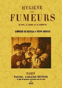 Hygiène des fumeurs - la pipe, le cigare et la cigarette