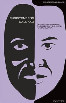 Eksistensens galskab - freudo-lacanianske tilgange til videnskab, kunst, kultur.