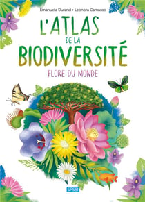 L'atlas de la biodiversité : flore du monde