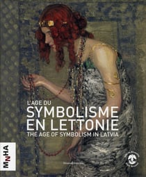 L'age du symbolisme en lettonie - [exposition, bruxelles, hotel de ville, 10 juin-19 septembre 2010,