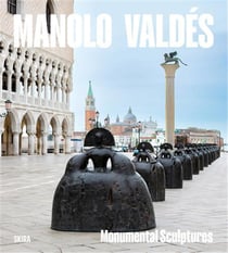 Manolo Valdés : Monumental sculptures