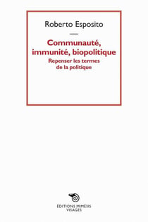 Communauté, immunité, biopolitique - repenser les termes de la politique