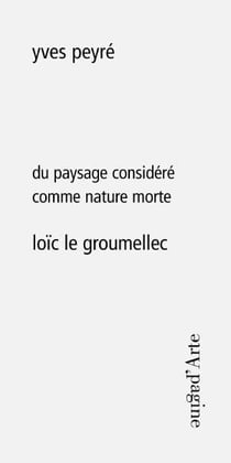 Du paysage considéré comme nature morte - loïc le groumellec
