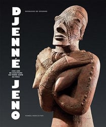 Djenné-jeno - 1000 ans de sculpture en terre cuite au mali