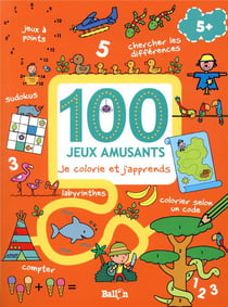 100 jeux amusants - je colorie et j'apprends
