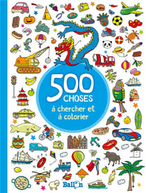 500 choses à chercher et à colorier - garcons