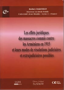 Les effets juridiques des massacres commis contre les Arméniens en 1915 et leurs modes de résolutions judiciaires et extrajudiciaires possibles