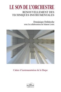 Le son de l'orchestre : cahier d'instrumentation de la harpe