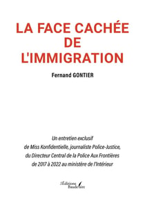 La face cachée de l'immigration : Un entretien exclusif de Miss Konfidentielle, journaliste Police-Justice, du Directeur Central de la Police Aux Frontières de 2017 à 2022 au ministère de l'Intérieur