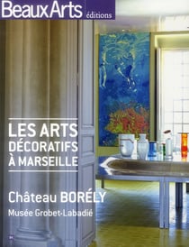 Les arts décoratifs à Marseille - château Borely, musée Grobet-Labadié