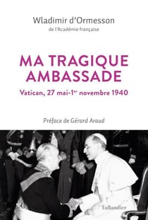 Ma tragique ambassade : Vatican, 27 mai-1er novembre 1940