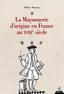 La maçonnerie d'origine en france au xviiie siècle