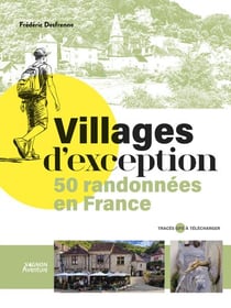 Villages d'exception : 50 randonnées en France