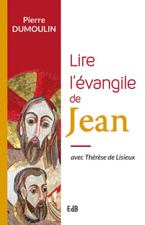 Lire l'evangile de Jean avec Thérèse de Lisieux