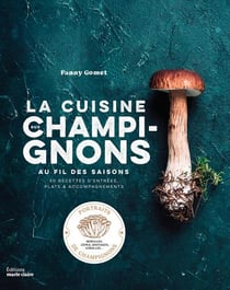 La cuisine aux champignons : Au fil des saisons