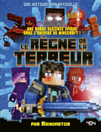 Minecraft : le règne de la terreur - une histoire non-officielle