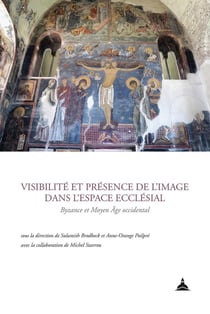 Visibilité et présence de l'image dans l'espace ecclésial - Bysance et Moyen Âge occidental