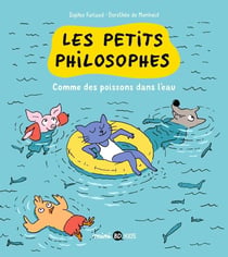 Les petits philosophes Tome 3 : comme un poisson dans l'eau