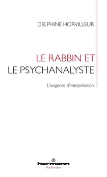 Le rabbin et le psychanalyste - l'exigence d'interprétation