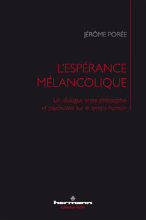 L'espérance mélancolique : Un dialogue entre philosophie et psychiatrie sur le temps humain