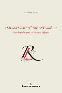 S'il suffisait d'être enterré : essai de philosophie du discours religieux