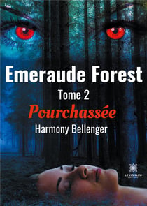 Émeraude forest Tome 2 : pourchassée