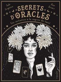 Secrets d'oracles :  une initiation à la sagesse du tarot