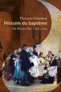 Histoire du baptême : du Moyen âge à nos jours